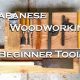Unlocking Precision: Essential Japanese Woodworking Tools Guide | Step-by-Step Guides, Tools & Inspiration to Build Beautiful Wooden Decor on a Budget