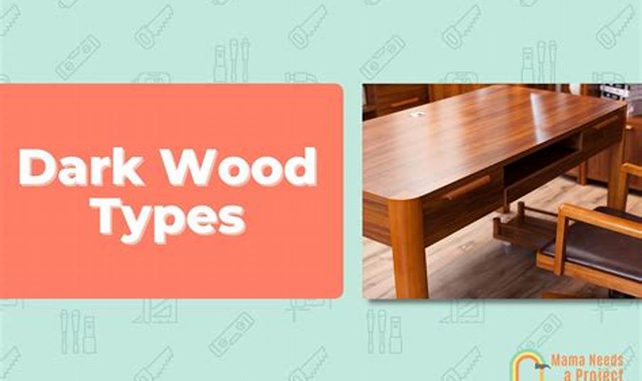 Guide: Dark Woods for Woodworking Projects + Tips Step-by-Step Guides, Tools & Inspiration to Build Beautiful Wooden Decor on a Budget Guide: Dark Woods for Woodworking Projects + Tips | Step-by-Step Guides, Tools & Inspiration to Build Beautiful Wooden Decor on a Budget