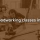 Learn Woodworking Classes Irvine: Skills & Projects! | Step-by-Step Guides, Tools & Inspiration to Build Beautiful Wooden Decor on a Budget