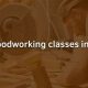 Learn Woodworking: Classes in Chicago, IL [Beginner+] | Step-by-Step Guides, Tools & Inspiration to Build Beautiful Wooden Decor on a Budget
