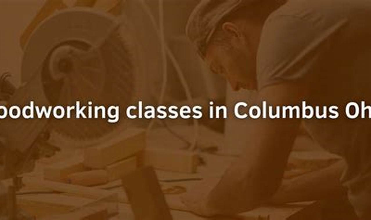 Learn Woodworking: Columbus Woodworking Classes Near You Step-by-Step Guides, Tools & Inspiration to Build Beautiful Wooden Decor on a Budget Learn Woodworking: Columbus Woodworking Classes Near You | Step-by-Step Guides, Tools & Inspiration to Build Beautiful Wooden Decor on a Budget