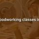 Find Pro Woodworking Classes in El Paso TX Near You | Step-by-Step Guides, Tools & Inspiration to Build Beautiful Wooden Decor on a Budget