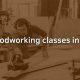 Mesa AZ Woodworking Classes: Skills & Projects | Step-by-Step Guides, Tools & Inspiration to Build Beautiful Wooden Decor on a Budget