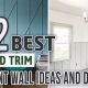 Best Trim Woodwork Ideas: Design Inspiration & More | Step-by-Step Guides, Tools & Inspiration to Build Beautiful Wooden Decor on a Budget