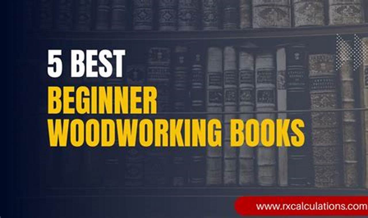 Top Best Beginner Woodworking Books in 2024 Guide Step-by-Step Guides, Tools & Inspiration to Build Beautiful Wooden Decor on a Budget Top Best Beginner Woodworking Books in 2024 Guide | Step-by-Step Guides, Tools & Inspiration to Build Beautiful Wooden Decor on a Budget