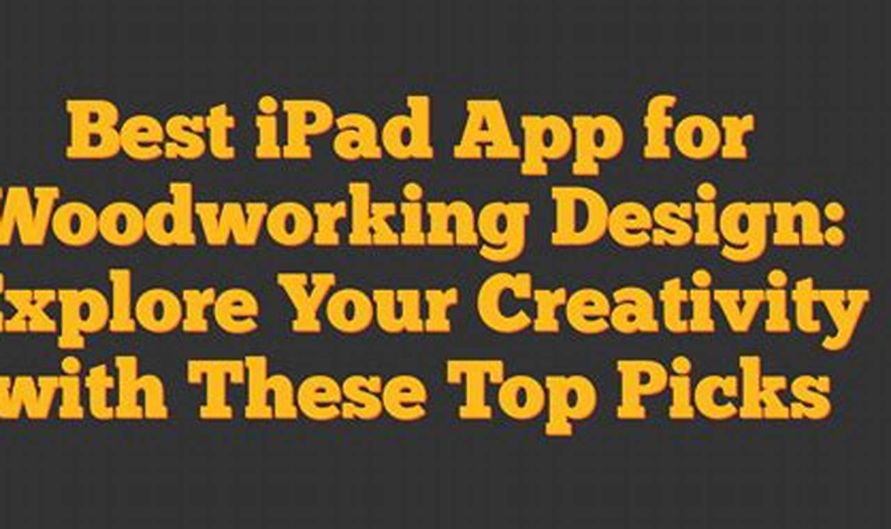 Top iPad Apps: Best Woodworking Design Tools [2024] | Step-by-Step Guides, Tools & Inspiration to Build Beautiful Wooden Decor on a Budget