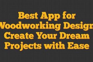 Best App to Design Woodworking Projects: Simplified Design Step-by-Step Guides, Tools & Inspiration to Build Beautiful Wooden Decor on a Budget Best App to Design Woodworking Projects: Simplified Design | Step-by-Step Guides, Tools & Inspiration to Build Beautiful Wooden Decor on a Budget