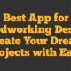 Best App to Design Woodworking Projects: Simplified Design | Step-by-Step Guides, Tools & Inspiration to Build Beautiful Wooden Decor on a Budget