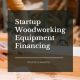Tool Up: Woodworking Tools Financing Options Today | Step-by-Step Guides, Tools & Inspiration to Build Beautiful Wooden Decor on a Budget