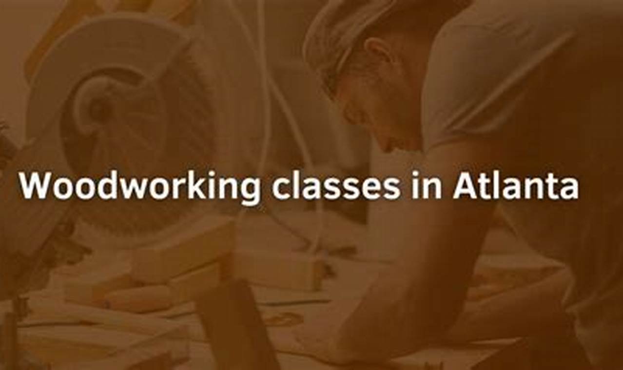 Learn Woodworking Classes Athens GA: Skills & Craft! | Step-by-Step Guides, Tools & Inspiration to Build Beautiful Wooden Decor on a Budget