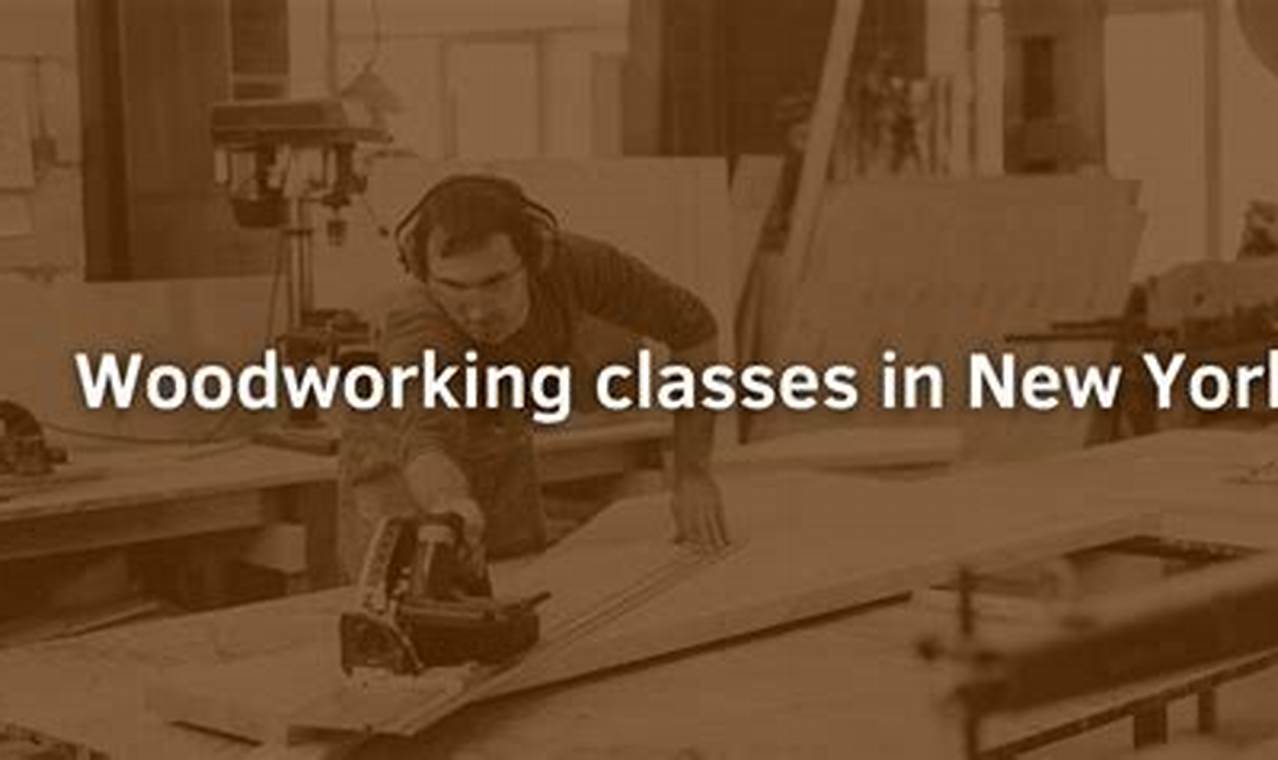 Learn Woodworking Classes New York - Projects & More! | Step-by-Step Guides, Tools & Inspiration to Build Beautiful Wooden Decor on a Budget